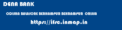 DENA BANK  ODISHA BALASORE BERHAMPUR BEHRAMPUR  ORISSA  ifsc code